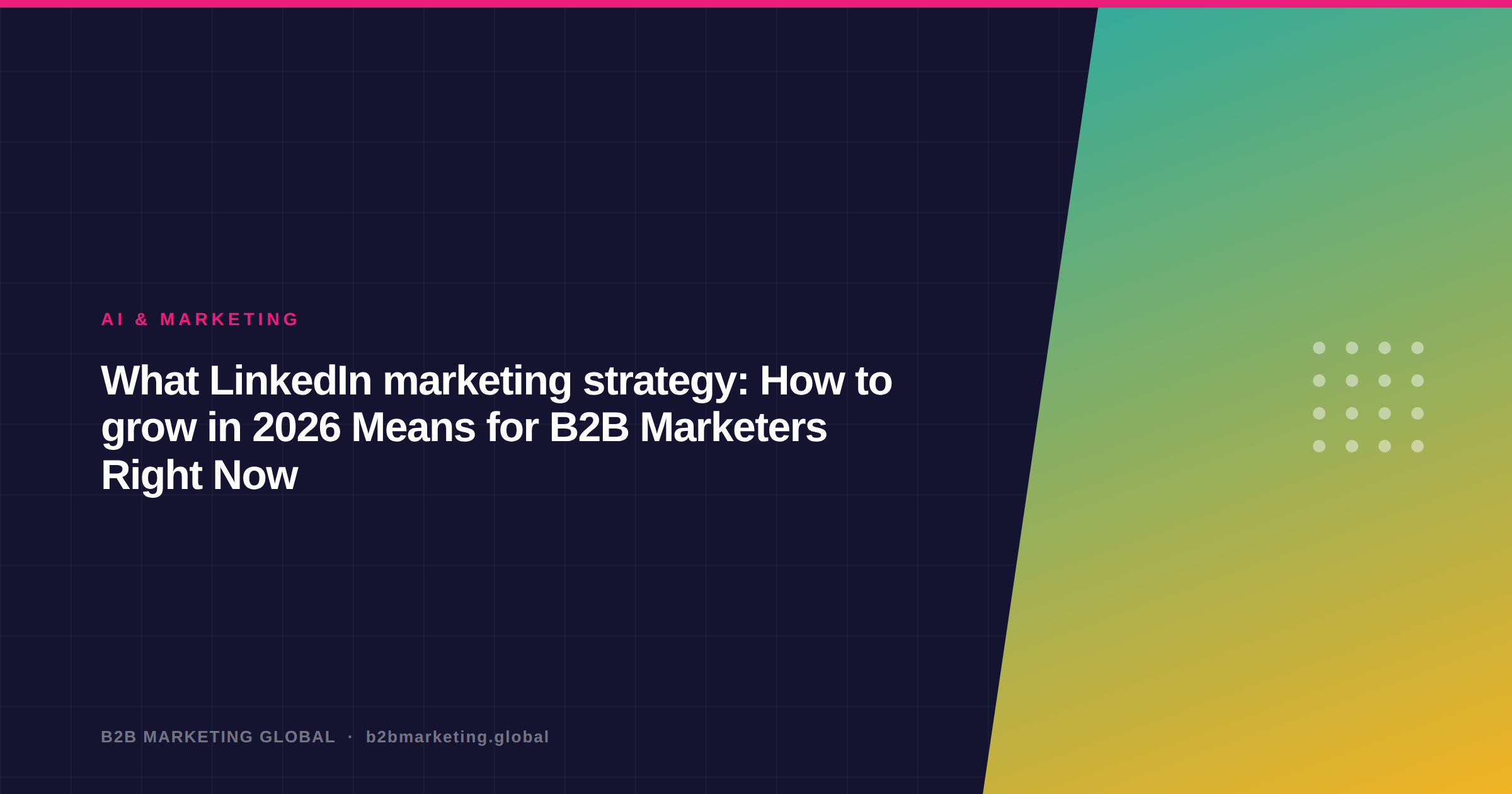 What LinkedIn marketing strategy: How to grow in 2026 Means for B2B Marketers Right Now